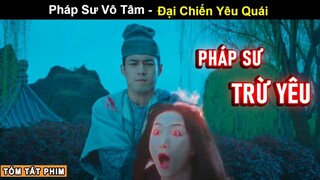 [Review Phim] Đại Chiến Yêu Quái | Tóm Tắt Phim Pháp Sư Vô Tâm Season 3 Phần 6 | Tea Phim