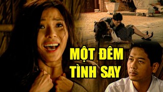 PHIM VIỆT NAM HAY 2022 | MỘT ĐÊM TÌNH SAY | Phim Tâm Lý Xã Hội Việt Nam SIÊU GÂY CẤN Mới Nhất 2022