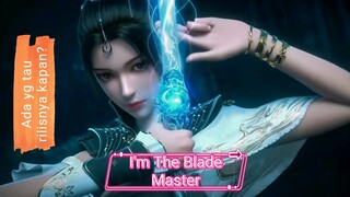 Donghua ini kayaknya mantap guys 😅 I'm The Blade Master