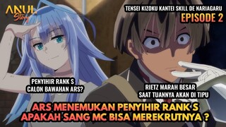 ARS MENEMUKAN PENYIHIR RANK S, APAKAH DIA BISA MEREKRUTNYA? TENSEI KIZOKU KANTEI SKILL EPISODE 2