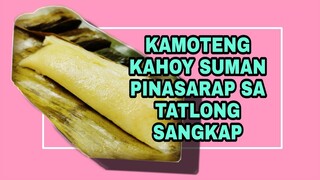 PASARAPIN ANG KAMOTENG KAHOY SUMAN SA TATLONG  SANGKAP