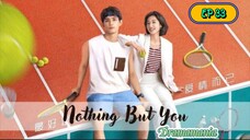 🇨🇳NOTHING BUT YOU EP 33(engsub)2023