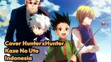 Cover OST Anime HunterXHunter - Kaze No Uta versi Indonesia