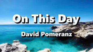 On This Day - David Pomeranz ( Lyrics )