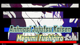 [Animasi Jujutsu Kaisen] Megumi Fushigiro - Cynical Night Plan