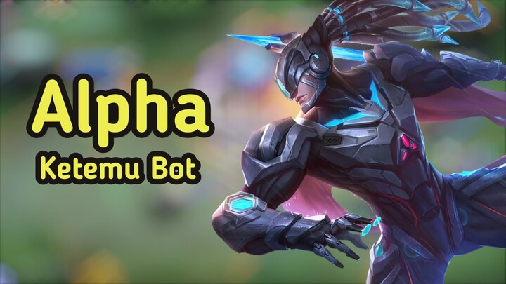 Moment Alpha Ketemu Bot | Mobile Legend