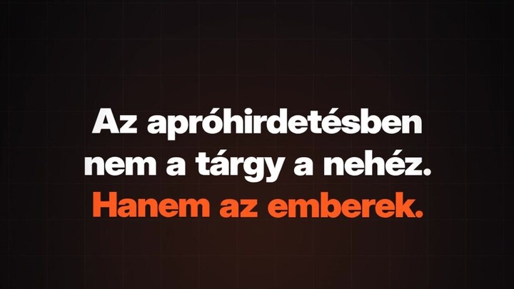 Az apróhirdetésben nem a tárgy a nehéz. Hanem a vevő.