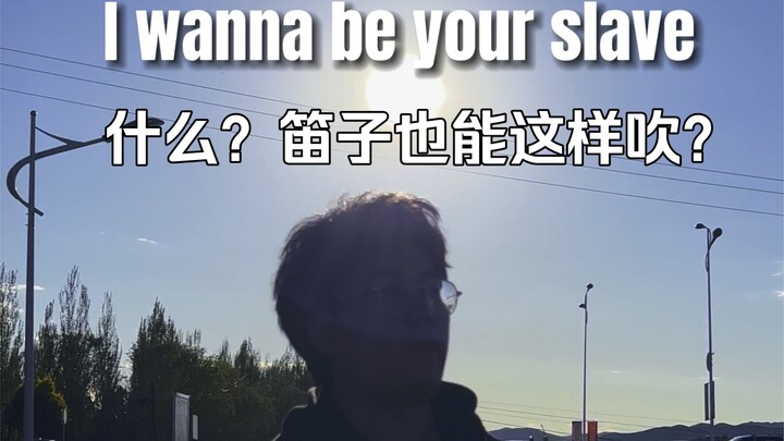 “Muốn làm nô lệ và chủ nhân của em” - iwannabeyourslave - cover sáo trúc