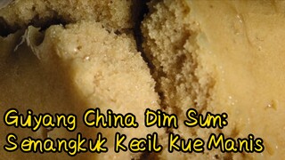Guiyang China Dim Sum: Semangkuk Kecil Kue Manis