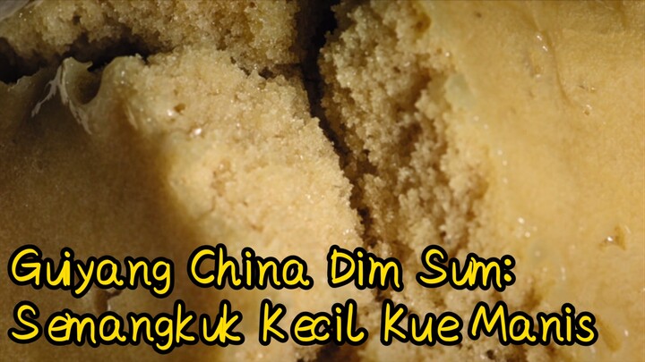 Guiyang China Dim Sum: Semangkuk Kecil Kue Manis