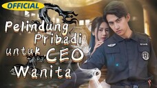 Episode 3 Pelindung Pribadi CEO Wanita