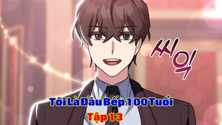 Sau 5 Lần Chuyển Sinh, Tôi Đã Là Đầu Bếp 100 Tuổi | Tập 13 | Nấm & Mỡ | Review