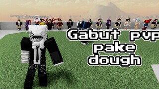 gabut PVP pake Dough