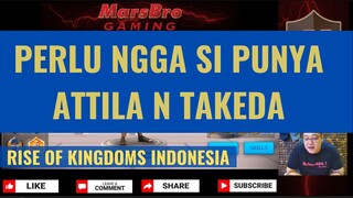 PERLU NGGA SI PUNYA ATTILA TAKEDA [ RISE OF KINGDOMS INDONESIA ]