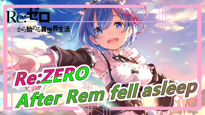 Re:ZERO|Who among you remembers today is which day after Rem fell asleep?