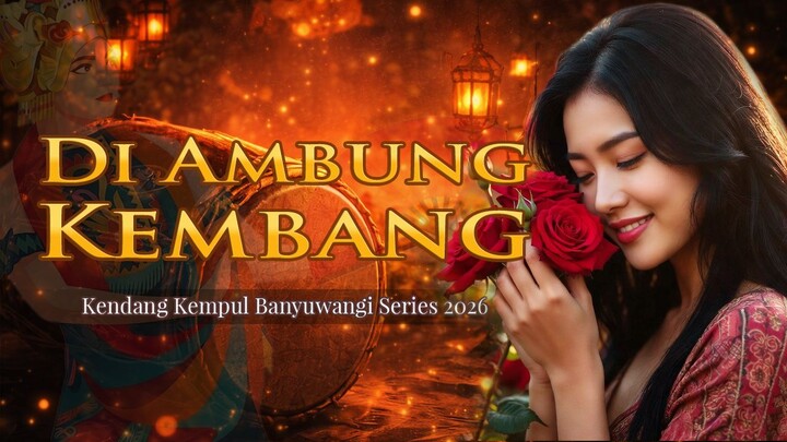 Diambung Kembang – Kendang Kempul Banyuwangi Terbaru 2026 | Official Music Video