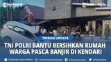 Pasca Banjir, TNI Polri Bantu Bersihkan Rumah Warga di Lorong Lasolo Kendari Sulawesi Tenggara