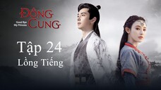 Đông Cung - Tập 24 | Lồng Tiếng