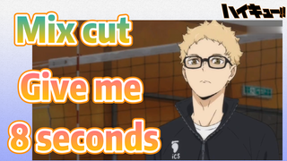 [Haikyuu!!]  Mix cut | Give me 8 seconds