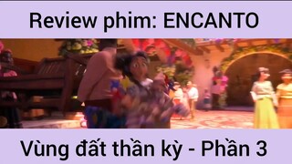 Review phim: Encanto vùng đất thần kỳ #3