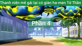 Thanh niên mê gái lại có giàn ha-men Tử Thần #4