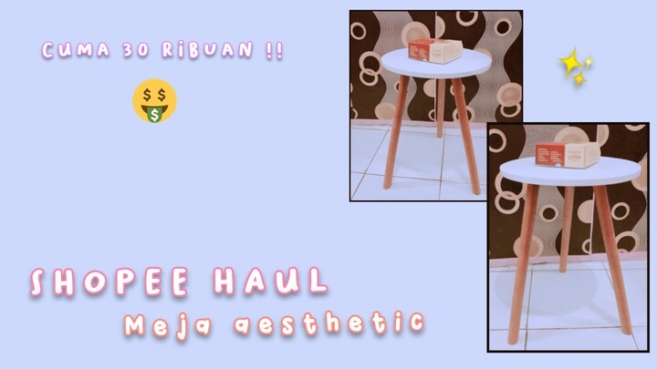 CUMA 30 RIBUAN !! | SHOPEE HAUL MEJA AESTHETIC