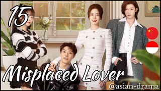 Misplaced Lover (2025) – Eps. 15 [Sub Indo]