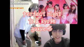 【Guxue/Kyo】"malam sempurna", tetapi kyo menari, guxue menyanyi