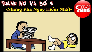 Thánh Nô Và Bố 5 - Những Pha Nguy Hiểm Nhất