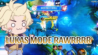 LUKAS MODE RAWRRRR