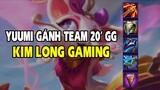 Kim Long Gaming - YuUmi gánh team 20' GG