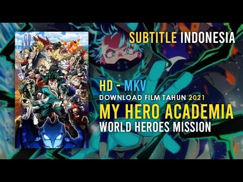 Download Film My Hero Academia World Heroes Mission (2021) Subtitle Indonesia Kualitas 1080p MKV