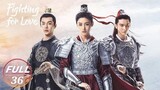 【ENG SUB | FULL】Final Episode - Fighting for Love EP 36 END : Amai entered palace alone meet emperor