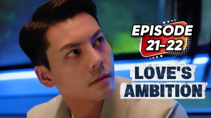 Love's Ambition Episode 21 Sub Indo - Haoming Merasa Cemburu