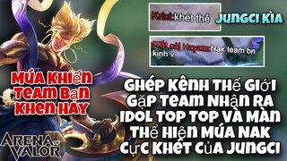 Ghép Kênh Thế Giới Gặp Team Nhận Ra Và Màn Thể Hiện Múa Nakroth Khiến Team Mình Và Team Bạn Khen Hay