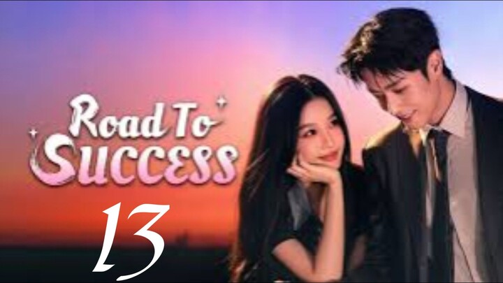ROAD TO SUCCESS - EPISODE 13 [ENG SUB]