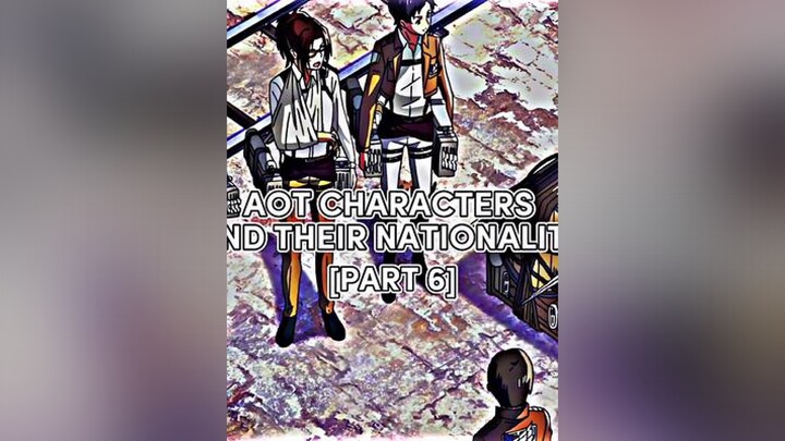 Aot Characters And Their Nationality [Part 6] aot fyp edit fypシ fypage viral anime animeedit aotedi