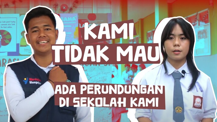 Kami Tidak Mau Ada Perundungan di Sekolah Kami!