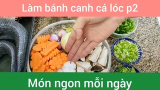 Làm bánh canh cá lóc p2