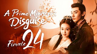 [iQIYI] EP24 FINALE A Prime Ministers Disguise (2025)