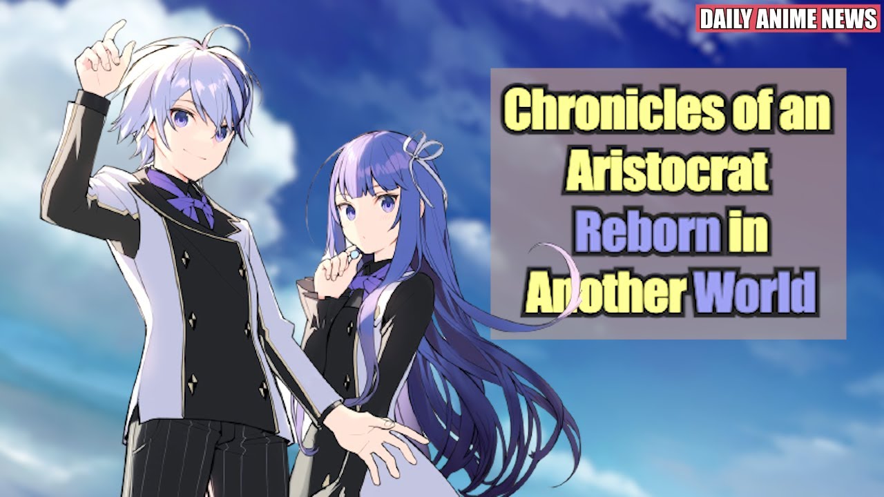 Chronicles of an Aristocrat Reborn in Another World Isekai Anime Announced | Daily Anime News - Bilibili Chronicles of an Aristocrat Reborn in Another World Isekai Anime Announced | Daily Anime News - Bilibili