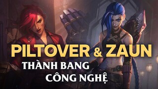 CỐT TRUYỆN LIÊN MINH #7: THÀNH PHỐ CỦA VÀNG KIM VÀ SẮT VỤN - PILTOVER & ZAUN ft. KÝ SỰ LIÊN MINH