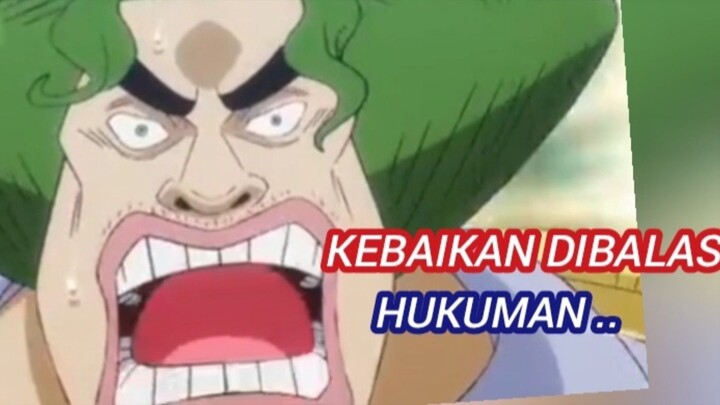 Kebaikan Dibalas Hukuman. by. One Piece
