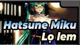 Hatsune Miku
Lọ lem