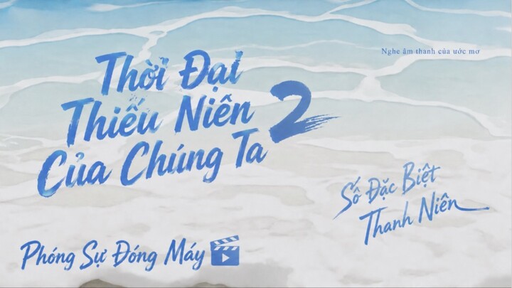 [Vietsub] [TF Gia Tộc F4] THỜI ĐẠI THIẾU NIÊN CỦA CHÚNG TA 2 - Phóng sự đóng máy