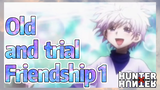 Old and trial Friendship 1