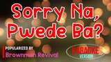 Sorry Na Pwede Ba - Brownman Revival | Karaoke Version 🎼