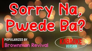 Sorry Na Pwede Ba - Brownman Revival | Karaoke Version 🎼