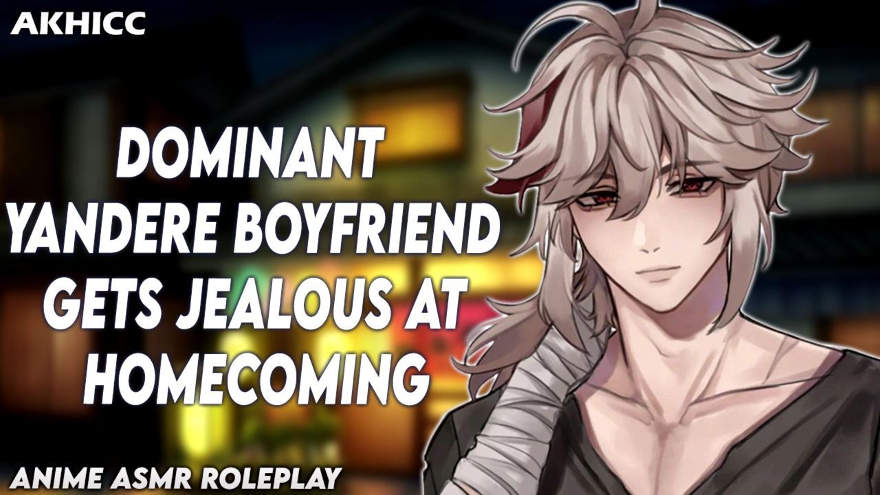 ASMR - Yandere Boyfriend Gets Jealous At Homecoming _ Anime ASMR Roleplay -  BiliBili