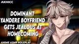 ASMR - Yandere Boyfriend Gets Jealous At Homecoming _ Anime ASMR Roleplay